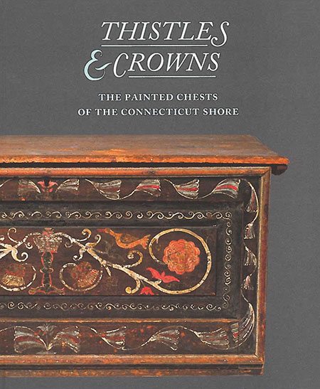 Thistles & Crowns: The Painted Chests of the Connecticut Shore